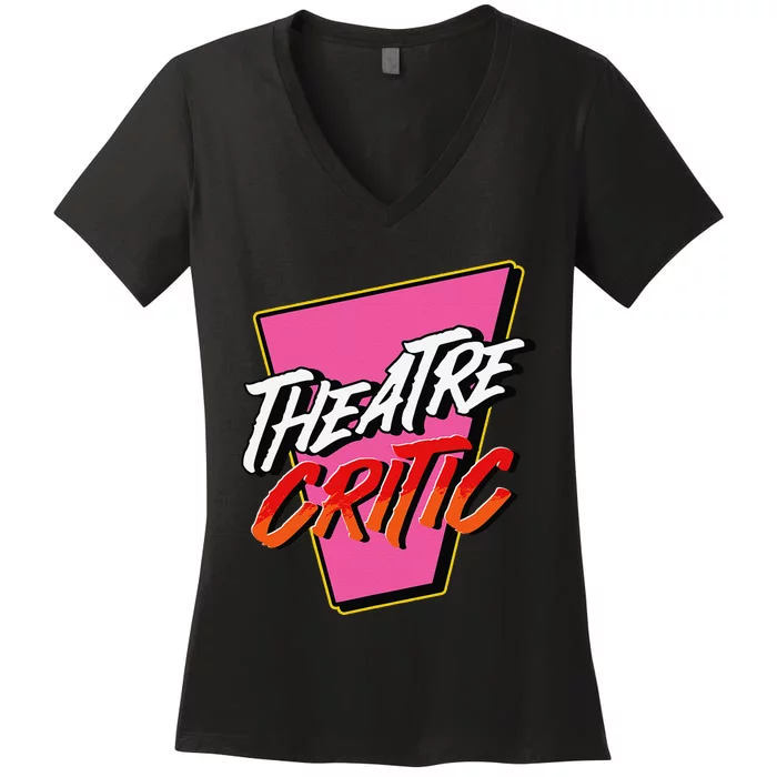 Theatre Critic Cynic Drama Enthusiast Performing Arts Lover Women's V-Neck T-Shirt