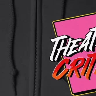 Theatre Critic Cynic Drama Enthusiast Performing Arts Lover Full Zip Hoodie