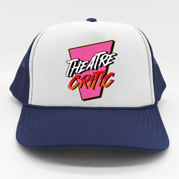 Theatre Critic Cynic Drama Enthusiast Performing Arts Lover Trucker Hat