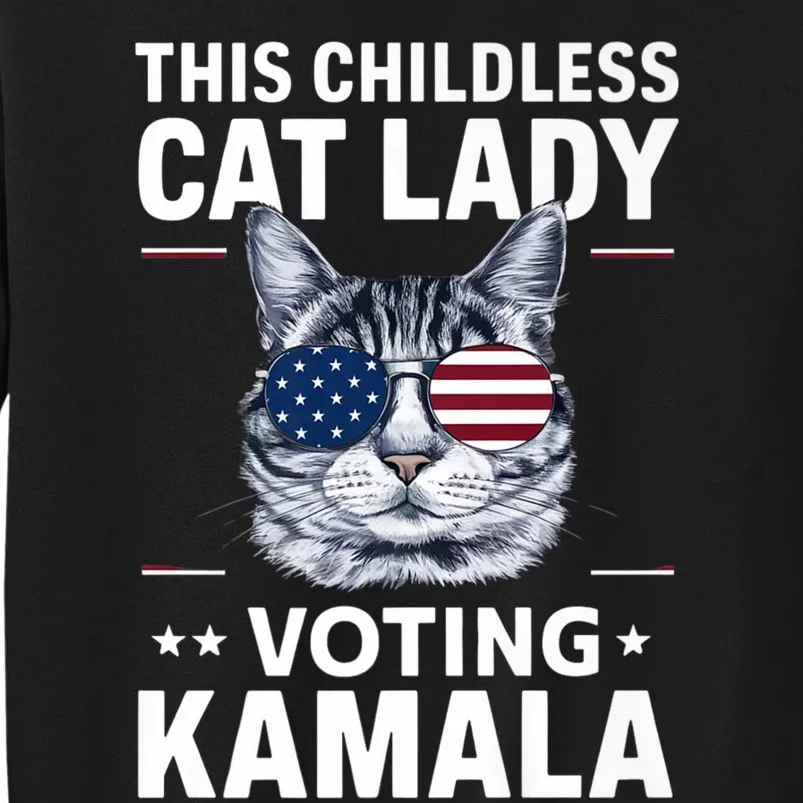 This Childless Cat Lady Is Voting Kamala Harris 2024 Tall Sweatshirt