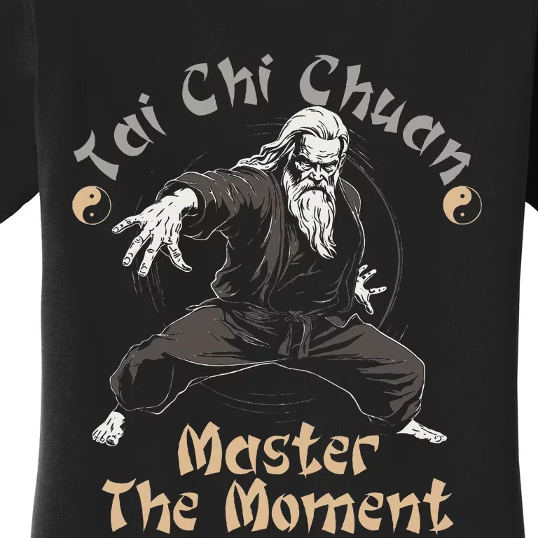 Tai Chi Chuan Master The Moment Taijiquan Tai Chi Chuan Women's T-Shirt