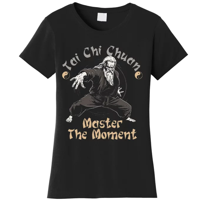 Tai Chi Chuan Master The Moment Taijiquan Tai Chi Chuan Women's T-Shirt