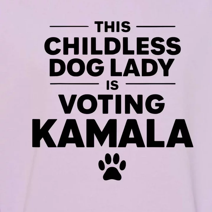 This Childless Dog Lady Ladies Is Voting Kamala Election 24 Garment-Dyed Sweatshirt