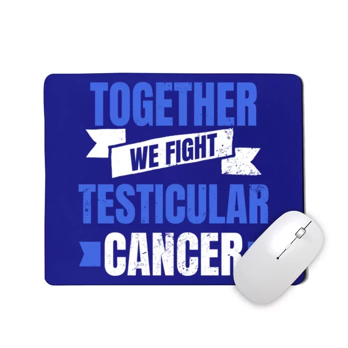 Testicular Cancer Design Together We Fight Gift Mousepad