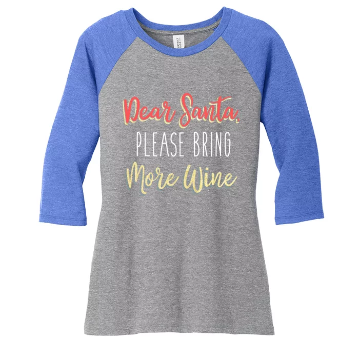 Trendy Christmas Dear Santa Please Bring More Wine Gift Women's Tri-Blend 3/4-Sleeve Raglan Shirt