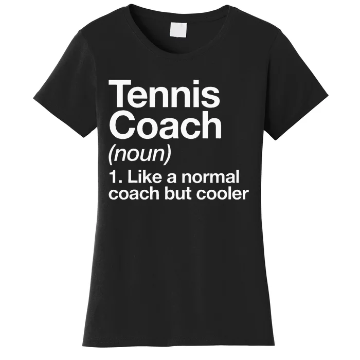 Tennis Coach Definition Sports Funny Trainer Instructor Women's T-Shirt