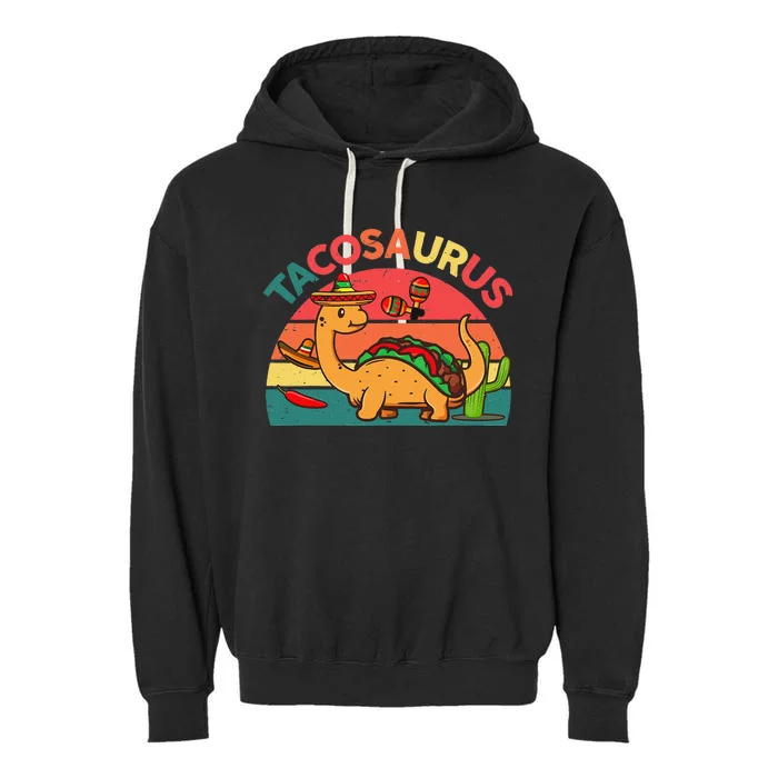 Tacosaurus Cinco De Mayo Taco Dinosaur Garment-Dyed Fleece Hoodie