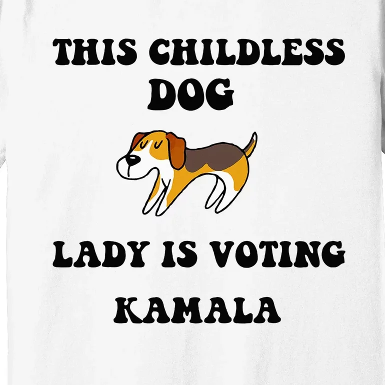 This Childless Dog Lady Is Voting Kamala 2024 Premium T-Shirt