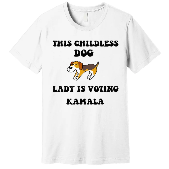 This Childless Dog Lady Is Voting Kamala 2024 Premium T-Shirt