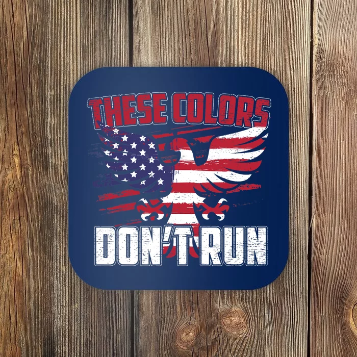 These Colors Don't Run Proud American Patriotic Coaster