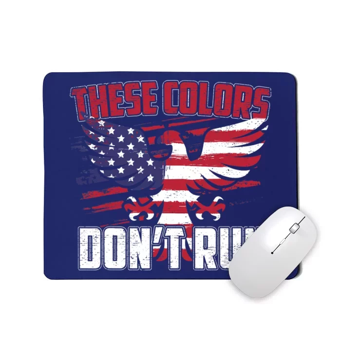 These Colors Don't Run Proud American Patriotic Mousepad