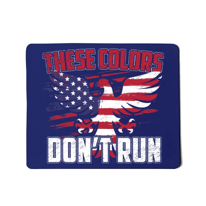 These Colors Don't Run Proud American Patriotic Mousepad