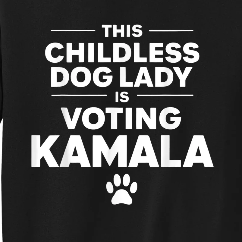 This Childless Dog Lady Ladies Is Voting Kamala Election 24 Sweatshirt