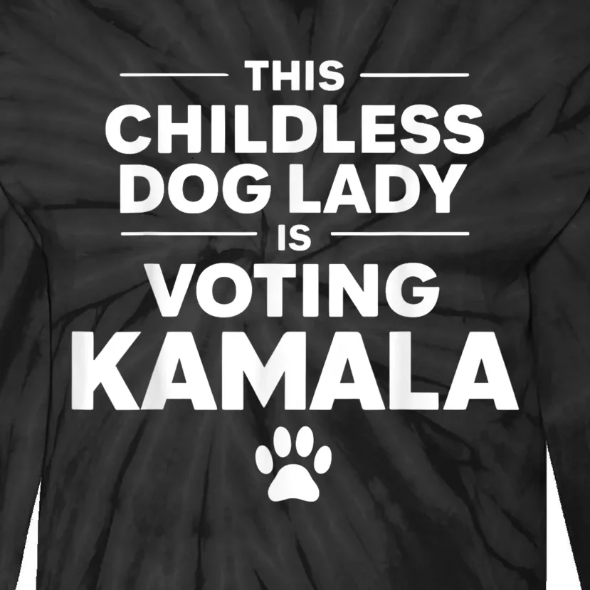 This Childless Dog Lady Ladies Is Voting Kamala Election 24 Tie-Dye Long Sleeve Shirt