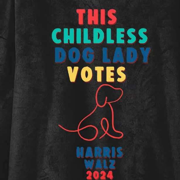 This Childless Dog Lady Votes Kamala Harris Walz Hooded Wearable Blanket