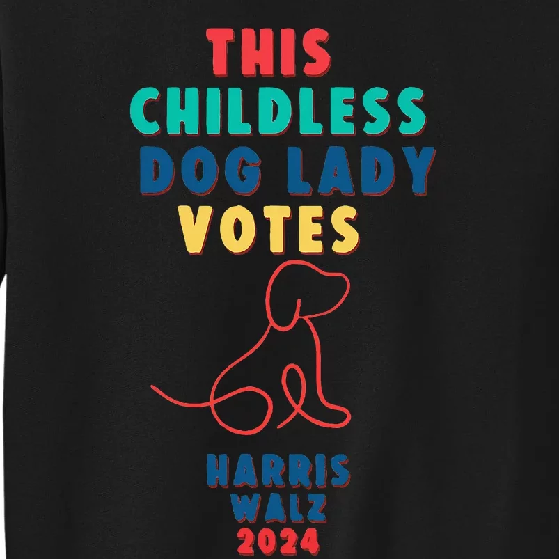 This Childless Dog Lady Votes Kamala Harris Walz Tall Sweatshirt