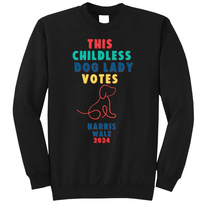 This Childless Dog Lady Votes Kamala Harris Walz Tall Sweatshirt