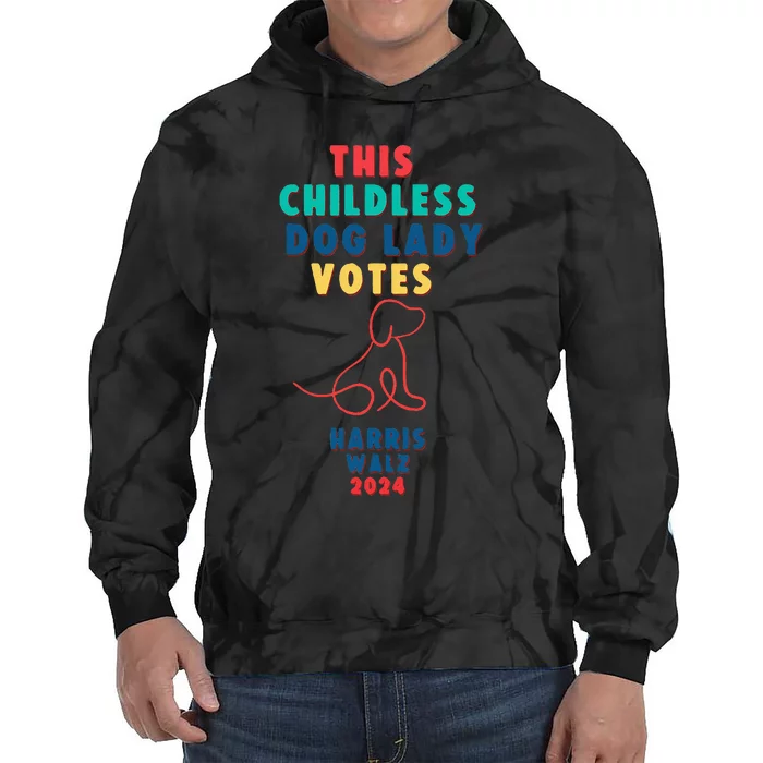 This Childless Dog Lady Votes Kamala Harris Walz Tie Dye Hoodie