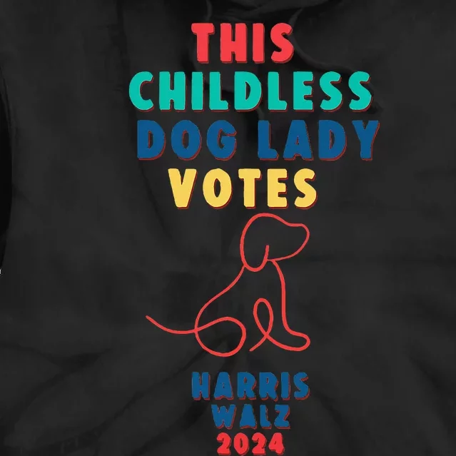 This Childless Dog Lady Votes Kamala Harris Walz Tie Dye Hoodie