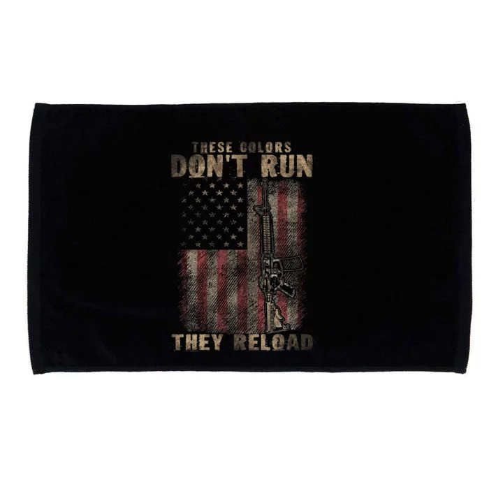 These Colors DonT Run They Reload Gun.S With Usa Flag Microfiber Hand Towel