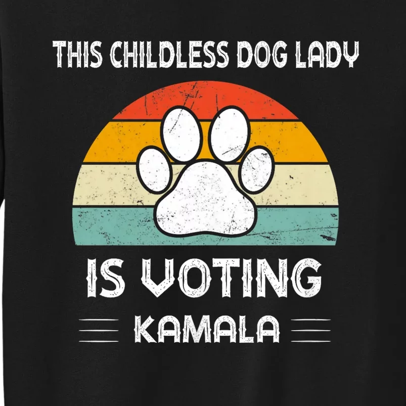 This Childless Dog Lady Is Voting Kamala Dog Ladies Tall Sweatshirt