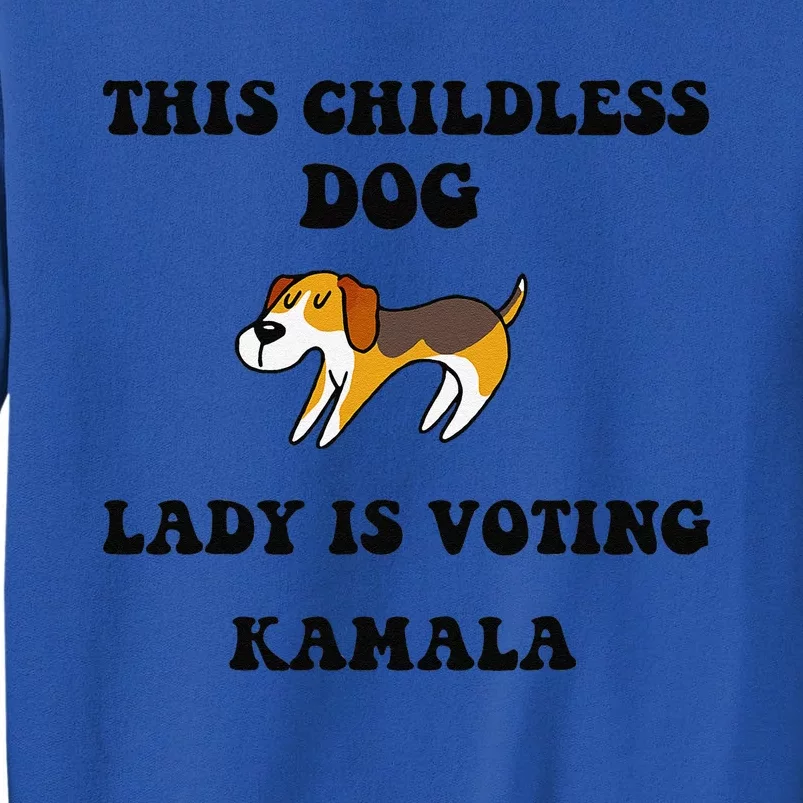 This Childless Dog Lady Is Voting Kamala 2024 Tall Sweatshirt