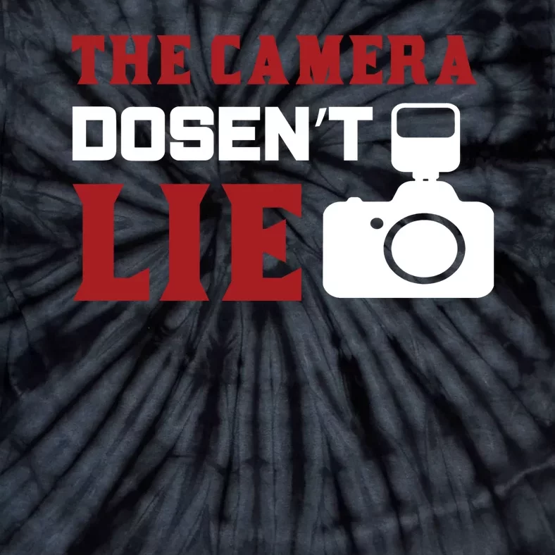 The Camera Dosen't Lie Tie-Dye T-Shirt