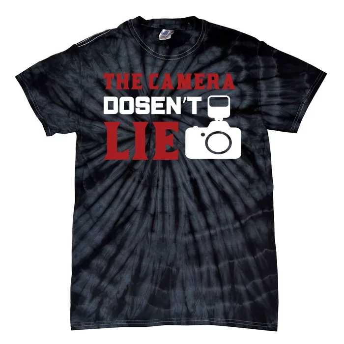 The Camera Dosen't Lie Tie-Dye T-Shirt