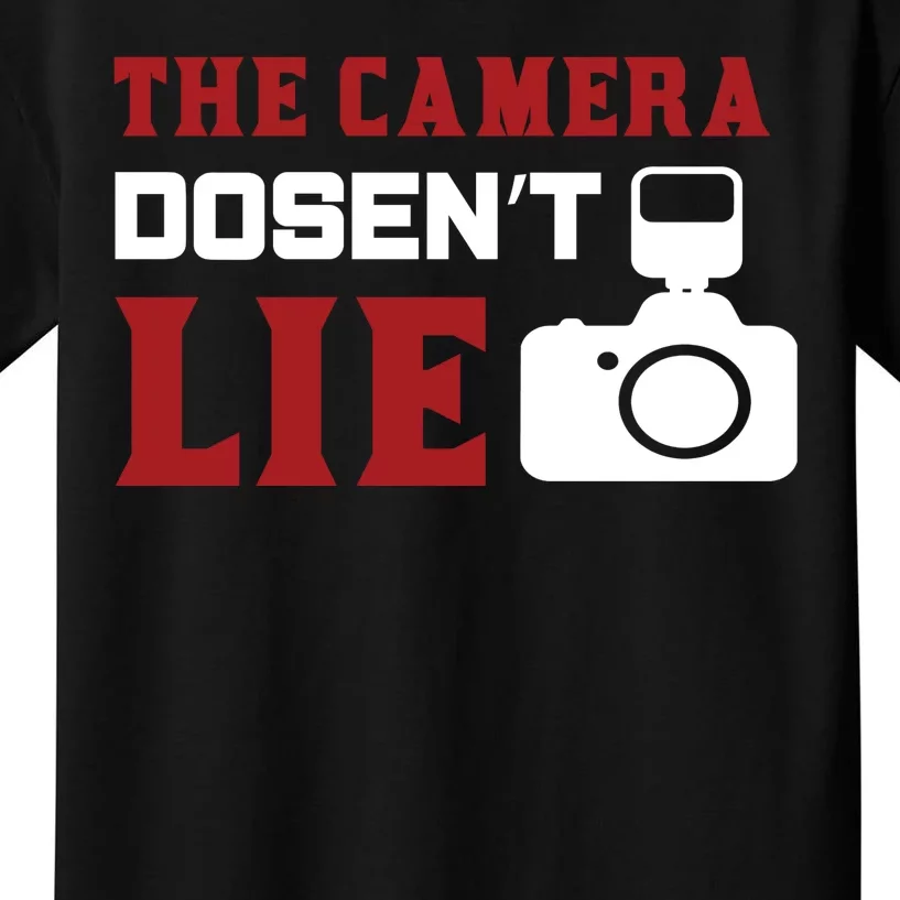 The Camera Dosen't Lie Kids T-Shirt