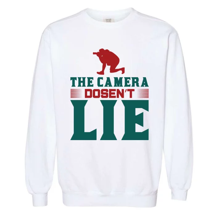 The Camera Dosen't Lie Garment-Dyed Sweatshirt