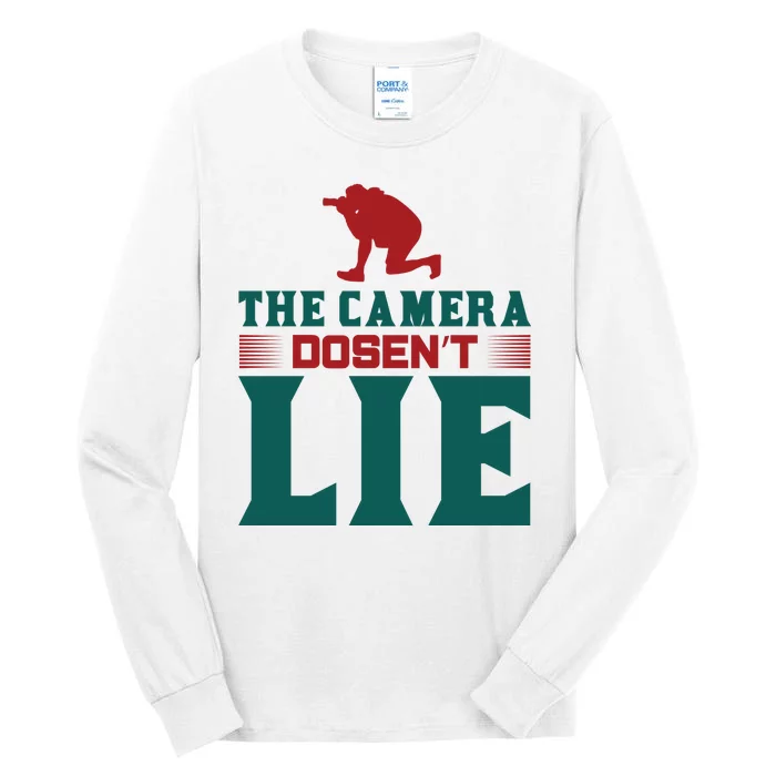 The Camera Dosen't Lie Tall Long Sleeve T-Shirt