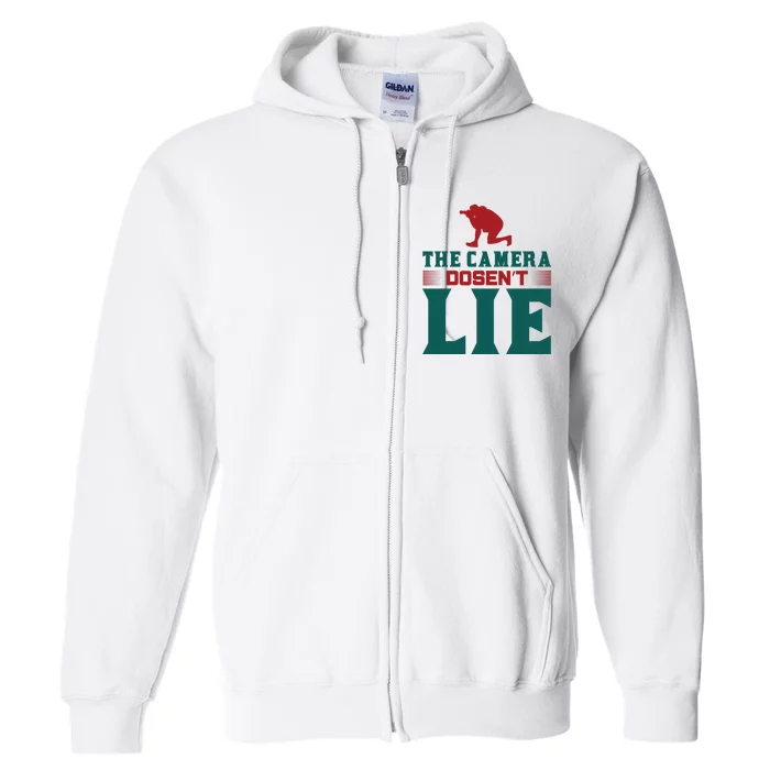 The Camera Dosen't Lie Full Zip Hoodie