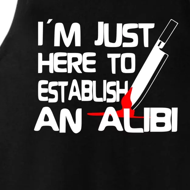 True Crime Detective : Im Just Here To Establish An Alibi Funny Gift Ladies Tri-Blend Wicking Tank