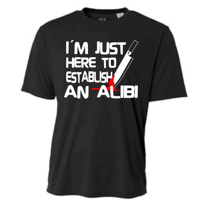 True Crime Detective : Im Just Here To Establish An Alibi Funny Gift Cooling Performance Crew T-Shirt