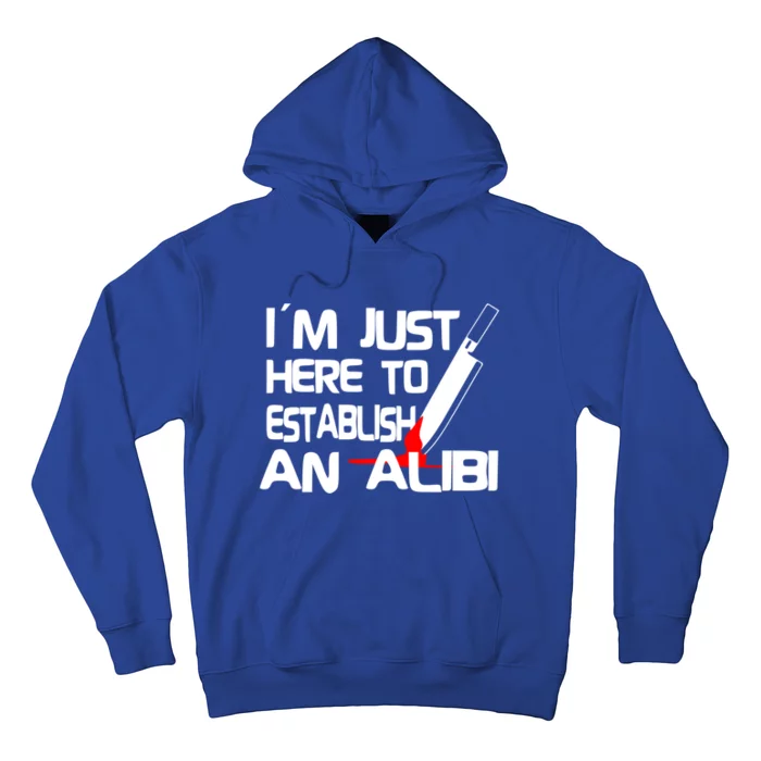 True Crime Detective : Im Just Here To Establish An Alibi Funny Gift Hoodie