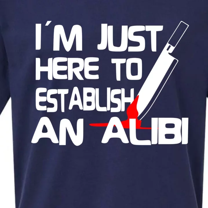 True Crime Detective : Im Just Here To Establish An Alibi Funny Gift Sueded Cloud Jersey T-Shirt