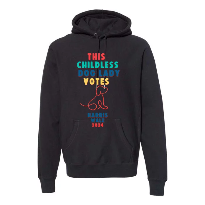 This Childless Dog Lady Votes Kamala Harris Walz 2024 Premium Hoodie