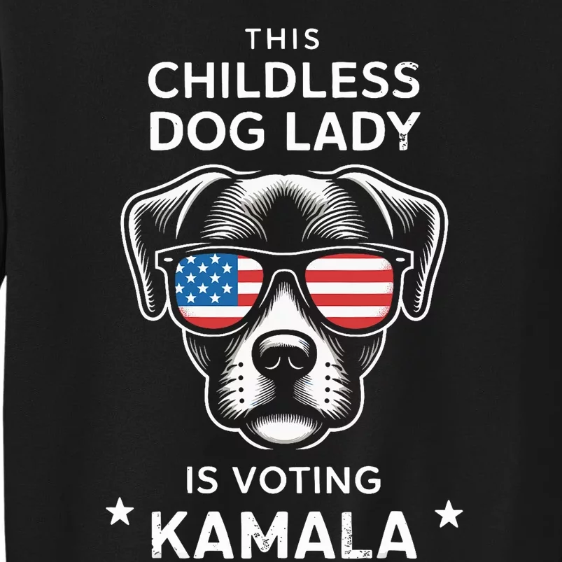 This Childless Dog Lady Is Voting Kamala Harris 2024 Tall Sweatshirt