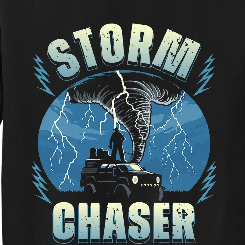 Tornado Chaser Extreme Weather Meteorologist Hunter Off Road Tall Sweatshirt