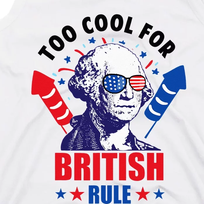 Too Cool For British Rule George Washington Fun 4th Of July Tank Top