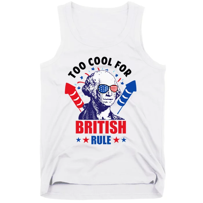 Too Cool For British Rule George Washington Fun 4th Of July Tank Top