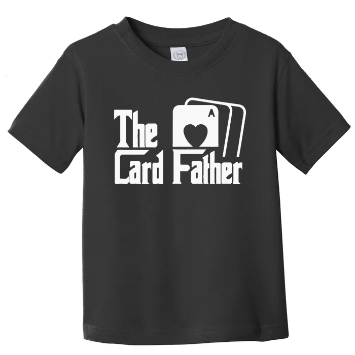 The Card Father Funny Poker Game Cards Playing Father Toddler T-Shirt