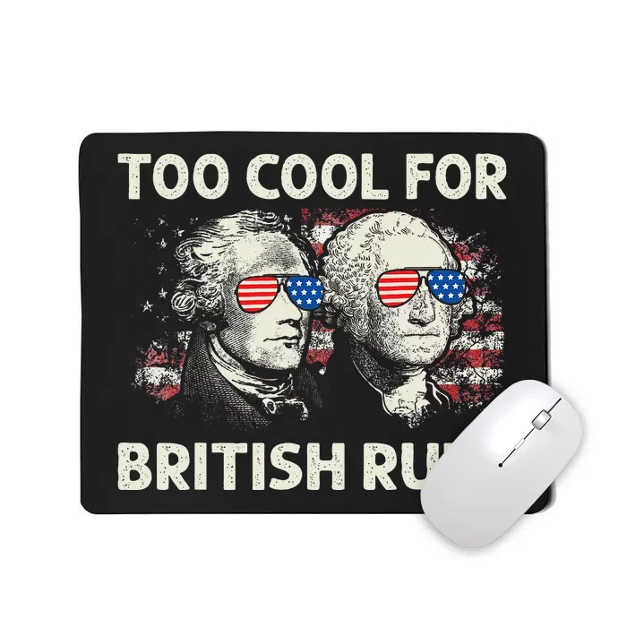 Too Cool For British Rule Funny 4th July George Washington Mousepad