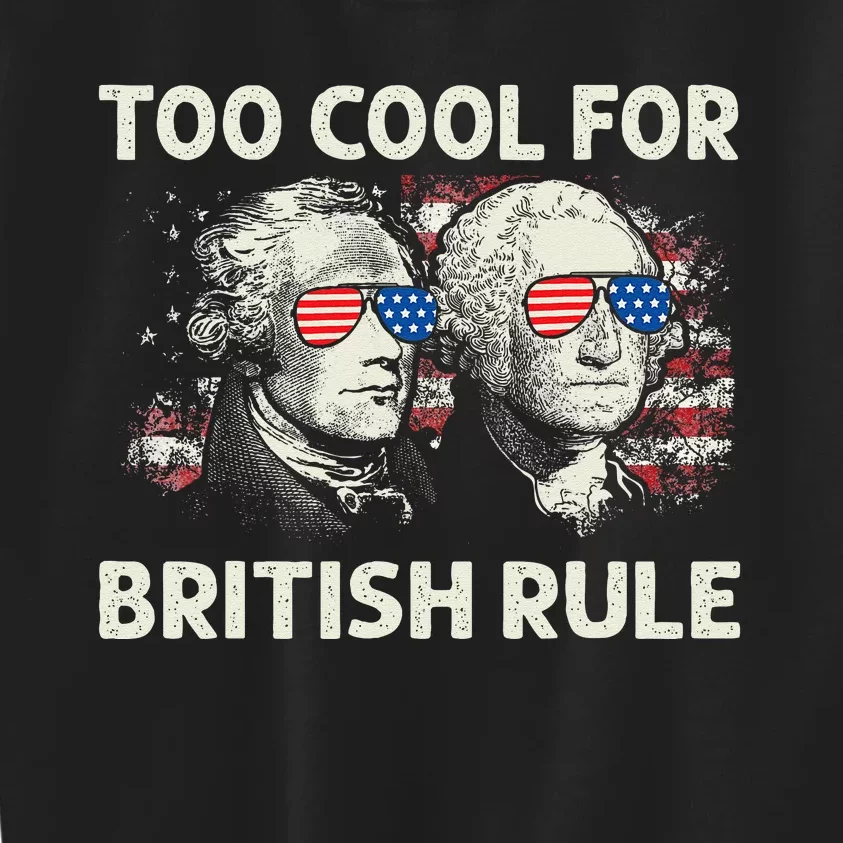 Too Cool For British Rule Funny 4th July George Washington Kids Sweatshirt