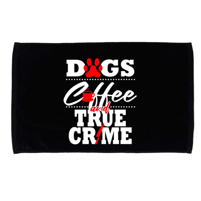 True Crime Fan Dog Mom Dad Funny Coffee Gift Cool Gift Microfiber Hand Towel