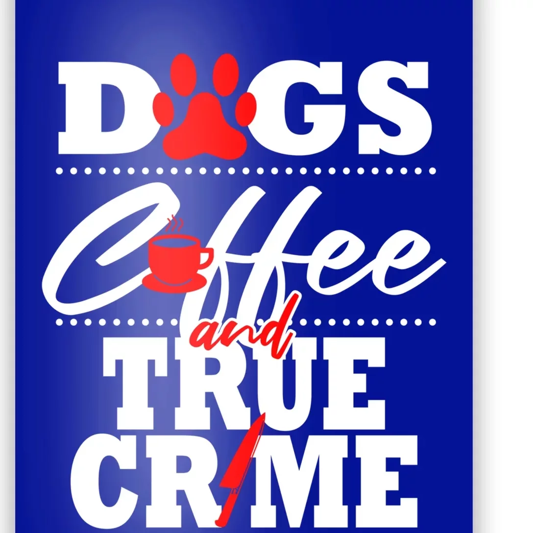 True Crime Fan Dog Mom Dad Funny Coffee Gift Cool Gift Poster