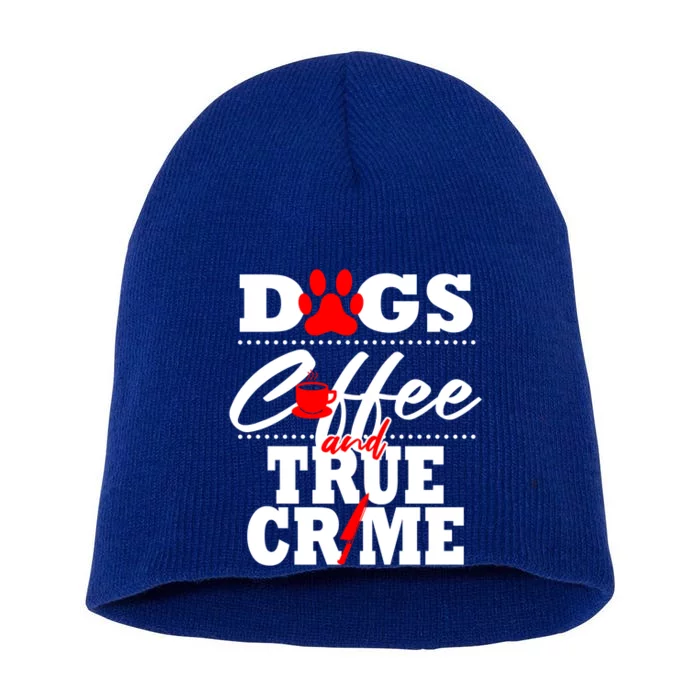 True Crime Fan Dog Mom Dad Funny Coffee Gift Cool Gift Short Acrylic Beanie