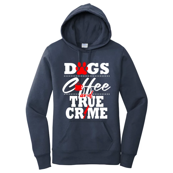 True Crime Fan Dog Mom Dad Funny Coffee Gift Cool Gift Women's Pullover Hoodie