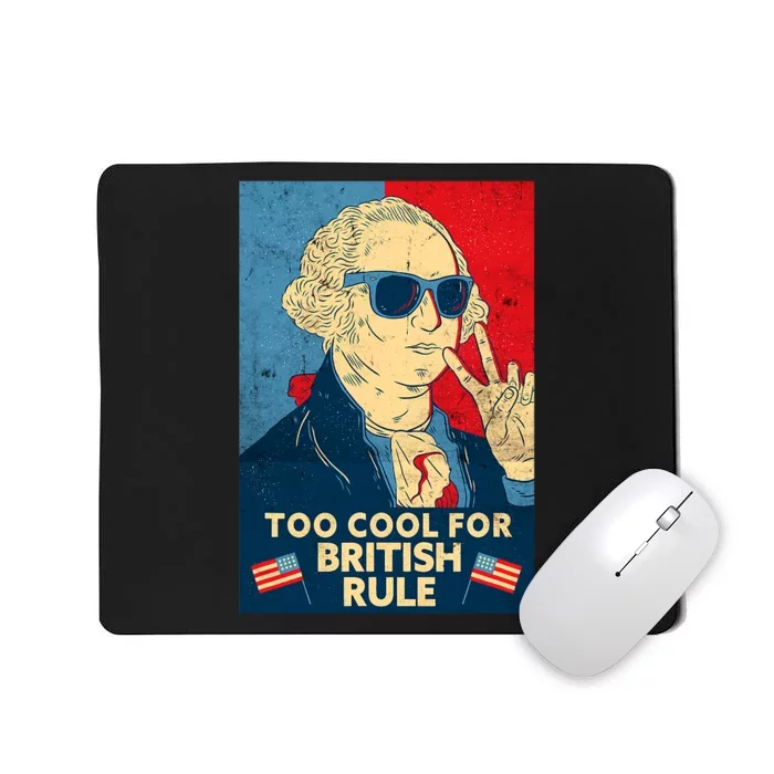 Too Cool For British Rule George Washington 4th Of July Mousepad