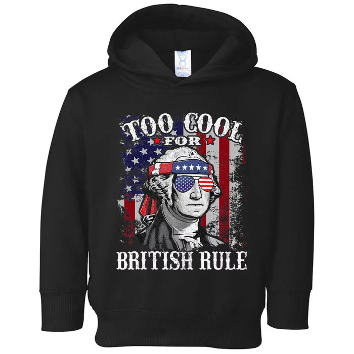 Too Cool For British Rule Usa American Flag 4th Of July Toddler Hoodie